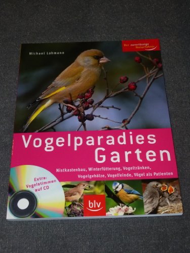 Stock image for Vogelparadies Garten / Mit CD: Nistkastenbau, Winterftterung, Vogeltrnken, Vogelgehlze, Vogelfeinde, Vgel als Patienten for sale by medimops