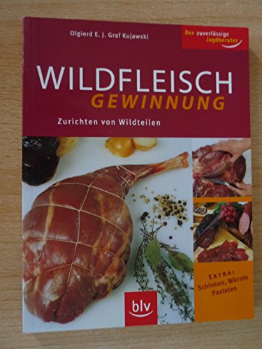 Stock image for Wildfleischgewinnung: Zurichten von Wildteilen, Extra: Schinken, Wrste, Pasteten for sale by Bcherwelt Wagenstadt