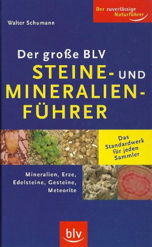 Stock image for Der groe BLV Steine- und Mineralienfhrer: Mineralien, Erze, Edelsteine, Gesteine, Meteorite for sale by Buchmarie