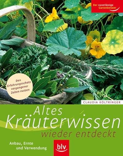 Stock image for Altes Kruterwissen wieder entdeckt: Anbau, Ernte und Verwendung for sale by medimops