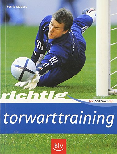 9783835402331: Richtig Torwarttraining