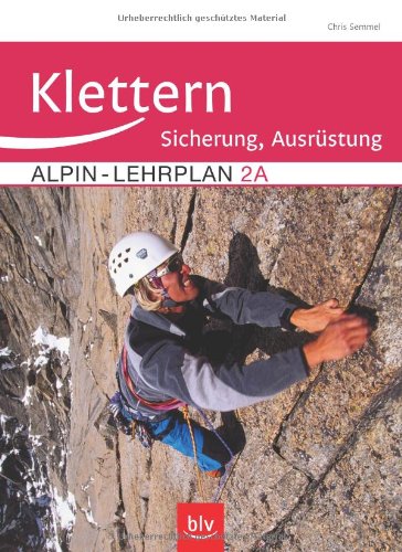 Beispielbild fr Alpin-Lehrplan 2A: Kletter. Sichern, Ausrstung zum Verkauf von Buchkontor Zossen