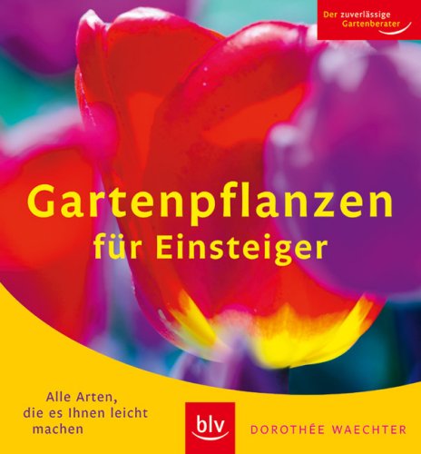 9783835402751: Gartenpflanzen fr Einsteiger: Alle Arten, die es Ihnen leicht machen