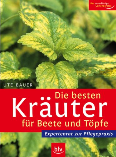Stock image for Die besten Kruter fr Beete und Tpfe: Expertenrat zur Pflegepraxis for sale by medimops