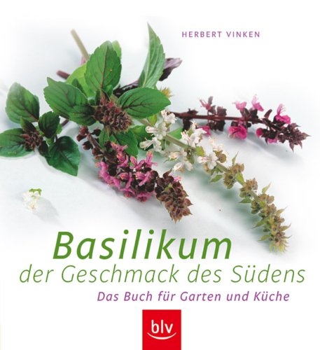 9783835402812: Basilikum - der Geschmack des Sdens: Das Buch fr Garten und Kche