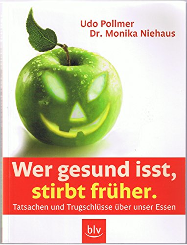 Stock image for Wer gesund isst, stirbt frher: Irrtum und Wahrheit rund um Ernhrungsfragen for sale by medimops