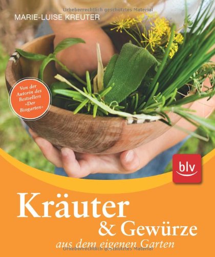 Beispielbild fr Kruter und Gewrze aus dem eigenen Garten: Naturgemer Anbau, Ernte, Verwendung zum Verkauf von medimops