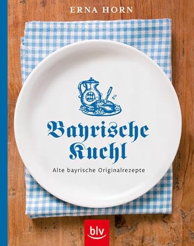 Stock image for Bayrische Kuchl: Alte bayrische Originalrezepte for sale by medimops