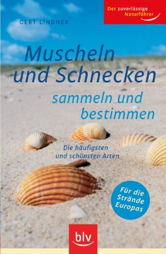 9783835403741: Muscheln und Schnecken sammeln und bestimmen: Die hufigsten und schnsten Arten. Fr die Strnde Europas