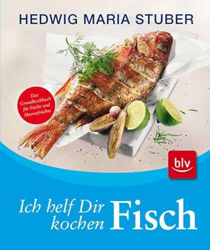 Beispielbild fr Ich helf dir kochen - Fisch: Das Grundkochbuch fr Fische und Meeresfrchte zum Verkauf von medimops