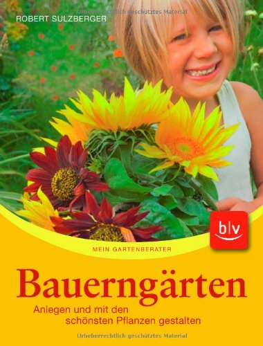 Stock image for Bauerngrten: Anlegen und mit den schnsten Pflanzen gestalten for sale by Ammareal