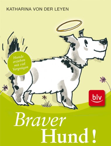 Beispielbild fr Braver Hund!: Hunde erziehen mit viel Vergngen Stopper: Bestseller zum Verkauf von medimops