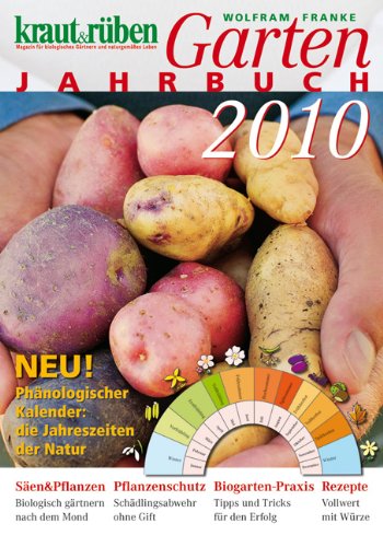 Beispielbild fr kraut & rben Garten-Jahrbuch 2010: Sen und Pflanzen, Pflanzenschutz, Biogarten-Praxis und Rezept zum Verkauf von medimops