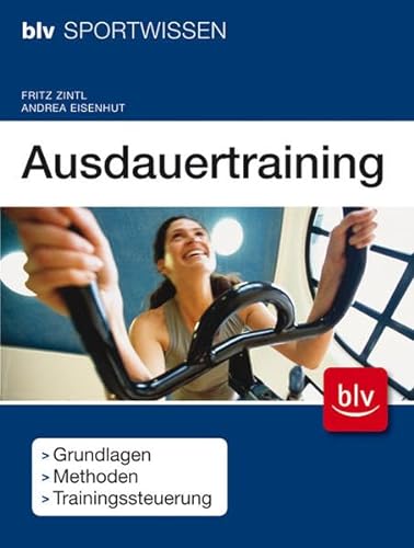Ausdauertraining: Grundlagen Methoden Trainingssteuerung - Zintl, Fritz, Eisenhut, Andrea