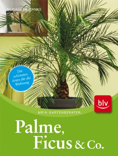 Beispielbild fr Palme, Ficus und Co: Die schnsten Arten fr die Wohnung zum Verkauf von medimops