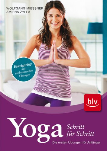 Stock image for Yoga Schritt fr Schritt: Die ersten bungen fr Anfnger. Einzigartig: mit vorbereitenden bungen for sale by medimops