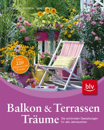 Beispielbild fr Balkon- und Terrassen-Trume: Die schnsten Gestaltungen fr alle Jahreszeiten zum Verkauf von medimops