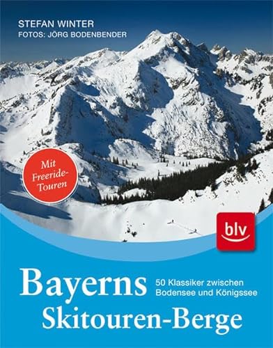 Stock image for Bayerns Skitourenberge: 50 Klassiker zwischen Bodensee und Knigssee for sale by medimops