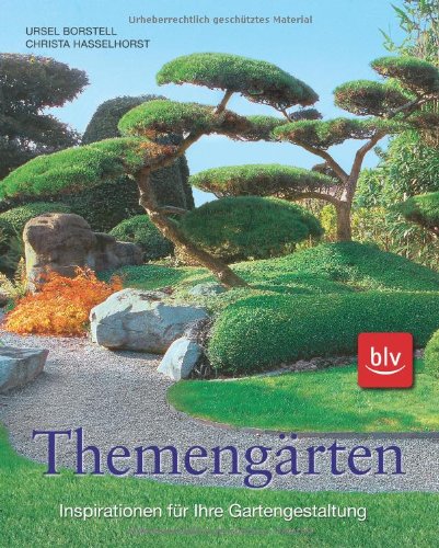 Themengärten: Inspirationen für Ihre Gartengestaltung - Christa Hasselhorst