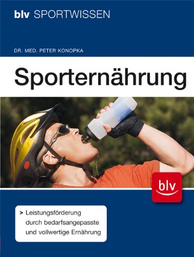 Sporternährung: Leistungsförderung durch bedarfsangepasste und vollwertige Ernährung - Peter Konopka