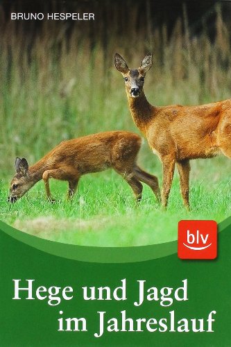 Hege und Jagd im Jahreslauf. Bruno Hespeler - Hespeler, Bruno (Verfasser)