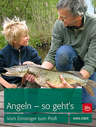 Angeln - so geht's - Vom Einsteiger zum Profi; Mit zahlreichen Abbildungen - 5. Auflage 2015 - Eiber,Hans