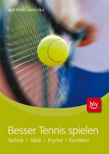 Beispielbild fr Besser Tennis spielen: Technik Taktik Psyche Kondition zum Verkauf von medimops