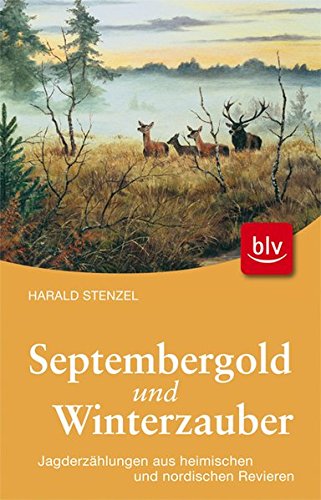 Beispielbild fr Septembergold & Winterzauber: Jagderzhlungen aus heimischen und nordischen Revieren zum Verkauf von medimops