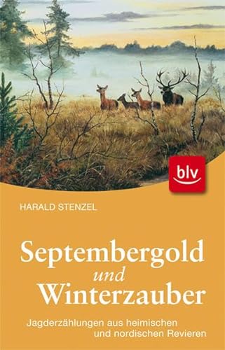 Stock image for Septembergold & Winterzauber: Jagderzhlungen aus heimischen und nordischen Revieren for sale by medimops