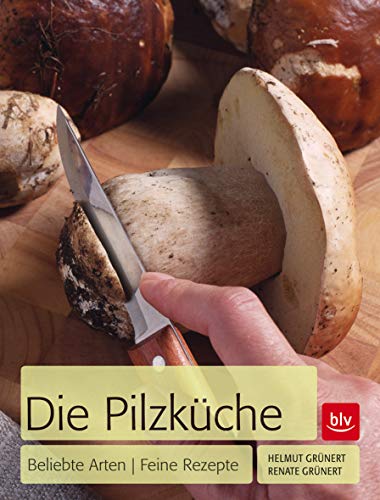 Beispielbild fr Die Pilzkche: Beliebte Arten - feine Rezepte zum Verkauf von medimops