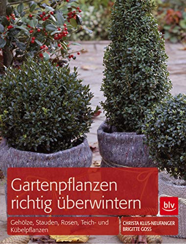 Gartenpflanzen richtig überwintern Gehölze, Stauden, Rosen, Teich- und Kübelpflanzen