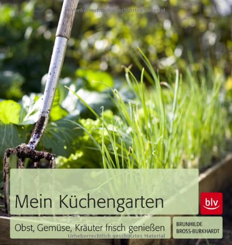 Beispielbild fr Mein Kchengarten: Obst, Gemse, Kruter frisch genieen zum Verkauf von medimops