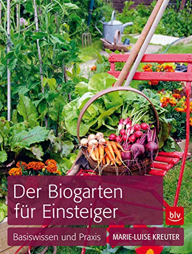 Beispielbild fr Der Biogarten fr Einsteiger: Basiswissen und Praxis zum Verkauf von medimops