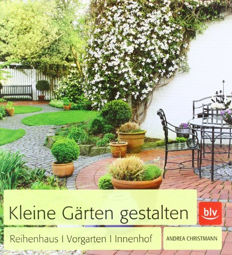 9783835409323: Kleine Grten gestalten: Reihenhaus  Vorgarten  Innenhof