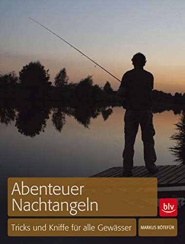 Stock image for Btefr, M: Abenteuer Nachtangeln for sale by Blackwell's