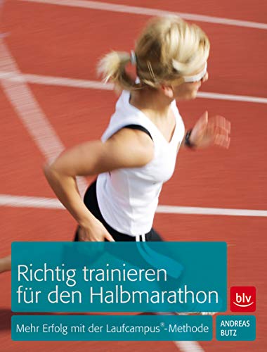Stock image for Richtig trainieren fr den Halbmarathon: Mehr Erfolg mit der Laufcampus-Methode for sale by medimops