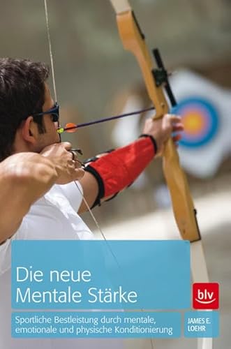 Beispielbild fr Die neue mentale Strke: Sportliche Bestleistung durch mentale, emotionale und physische Konditionierung zum Verkauf von medimops