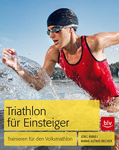 Triathlon für Einsteiger: Trainieren für den Volkstriathlon - Birkel, Jörg, Becher, Marie-Astrid
