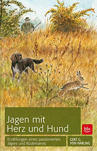 Beispielbild fr Jagen mit Herz und Hund: Erzhlungen eines passionierten Jgers und Rdemanns zum Verkauf von medimops