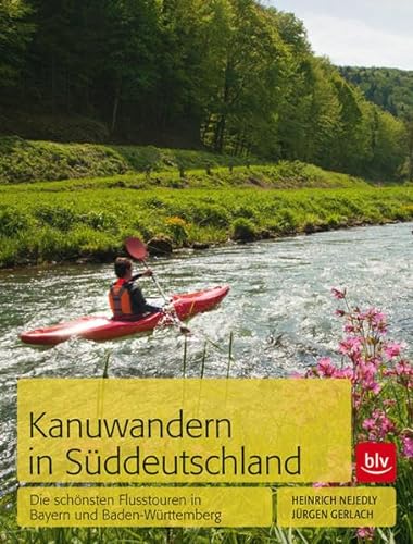 Stock image for Kanuwandern in Sddeutschland: Die schnsten Flusstouren in Bayern und Baden-Wrttemberg for sale by medimops