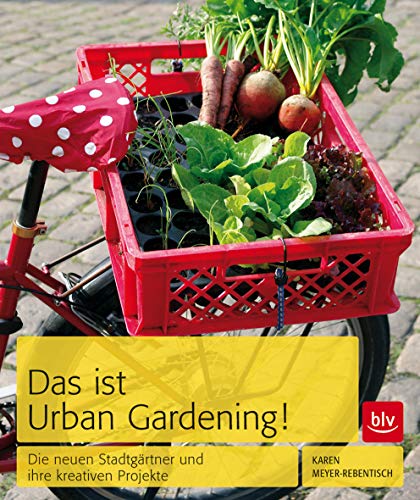 Beispielbild fr Das ist Urban Gardening!: Die neuen Stadtgrtner und ihre kreativen Projekte zum Verkauf von medimops
