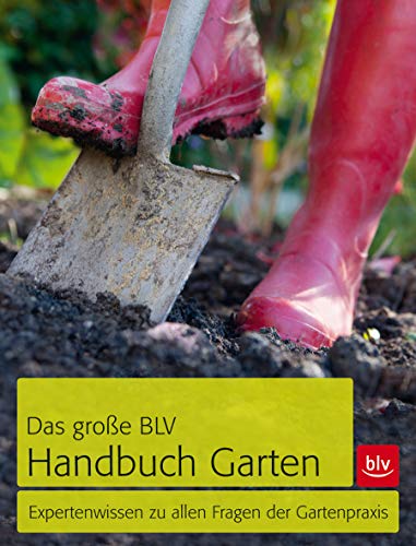 Stock image for Das groe BLV Handbuch Garten: Expertenwissen zu allen Fragen der Gartenpraxis for sale by medimops
