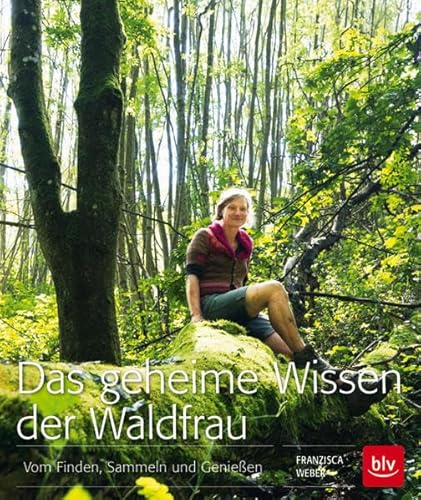 Beispielbild fr Das geheime Wissen der Waldfrau: Vom Finden, Sammeln und Genieen zum Verkauf von medimops