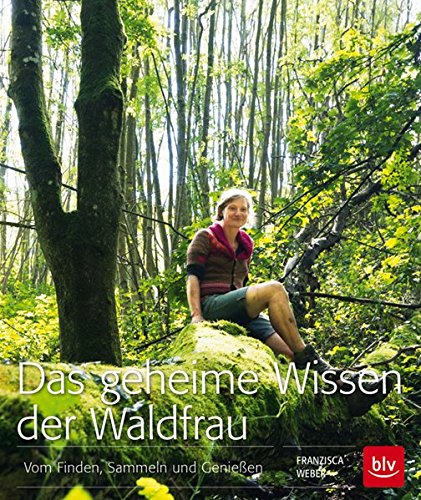 Imagen de archivo de Das geheime Wissen der Waldfrau: Vom Finden, Sammeln und Genieen a la venta por medimops