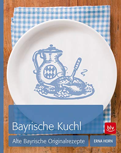 Beispielbild fr Bayrische Kuchl: Alte bayrische Originalrezepte zum Verkauf von medimops