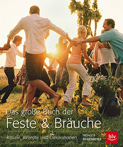 Das große Buch der Feste & Bräuche. Rituale, Rezepte und Dekorationen. - Anneke Fröhlich