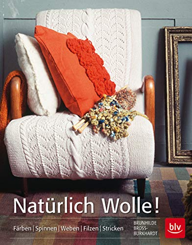 9783835411814: Natrlich Wolle!: Frben | Spinnen | Weben | Filzen | Stricken