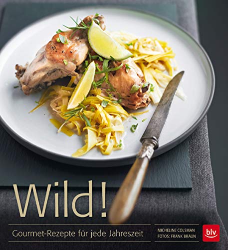 Stock image for Wild!: Gourmet-Rezepte fr jede Jahreszeit for sale by medimops