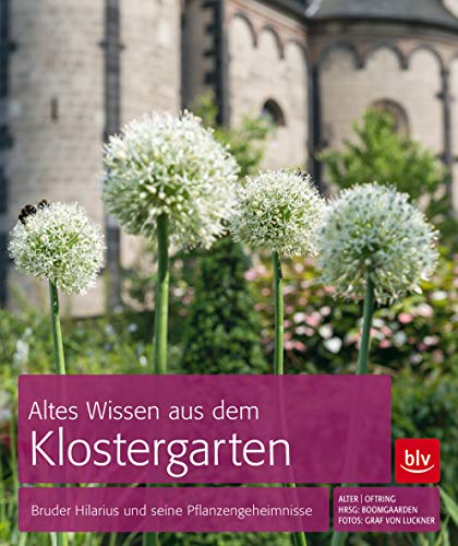 Beispielbild fr Altes Wissen aus dem Klostergarten - Bruder Hilarius und seine Pflanzengeheimnisse zum Verkauf von Versandantiquariat Jena