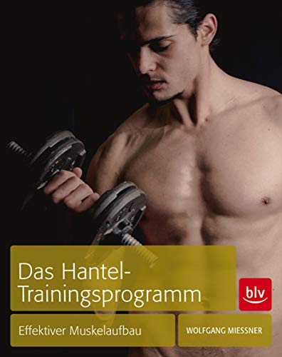 Beispielbild fr Das Hantel-Trainingsprogramm: Effektiver Muskelaufbau zum Verkauf von medimops